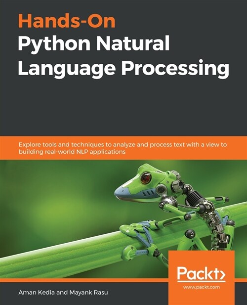 Hands-On Python Natural Language Processing : Explore tools and techniques to analyze and process text with a view to building real-world NLP applicat (Paperback)
