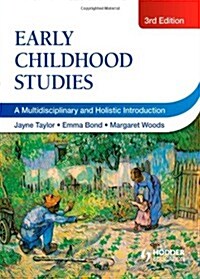 Early Childhood Studies, 3rd Edition : A Multidisciplinary and Holistic Introduction (Paperback)