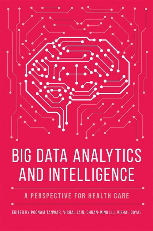 Big Data Analytics and Intelligence : A Perspective for Health Care (Hardcover)