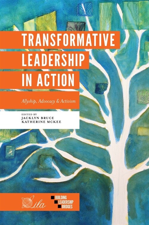 Transformative Leadership in Action : Allyship, Advocacy & Activism (Paperback)