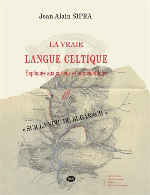 La Vraie Langue Celtique expliqu? aux curieux et aux incr?ules (Paperback)
