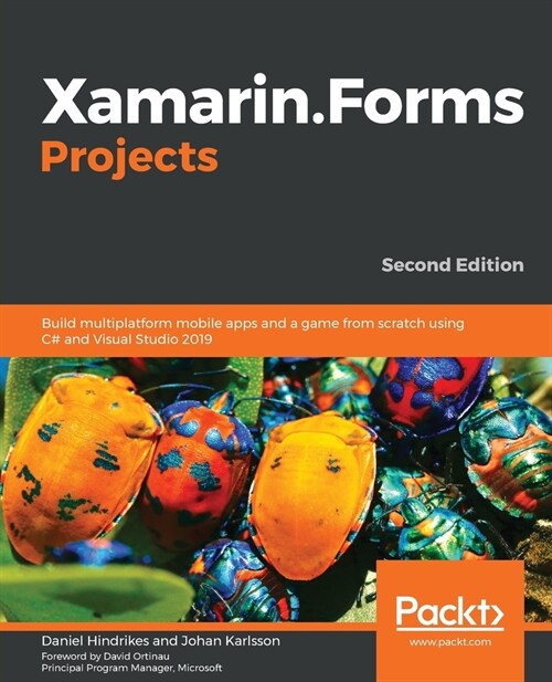 Xamarin.Forms Projects : Build multiplatform mobile apps and a game from scratch using C# and Visual Studio 2019, 2nd Edition (Paperback, 2 Revised edition)