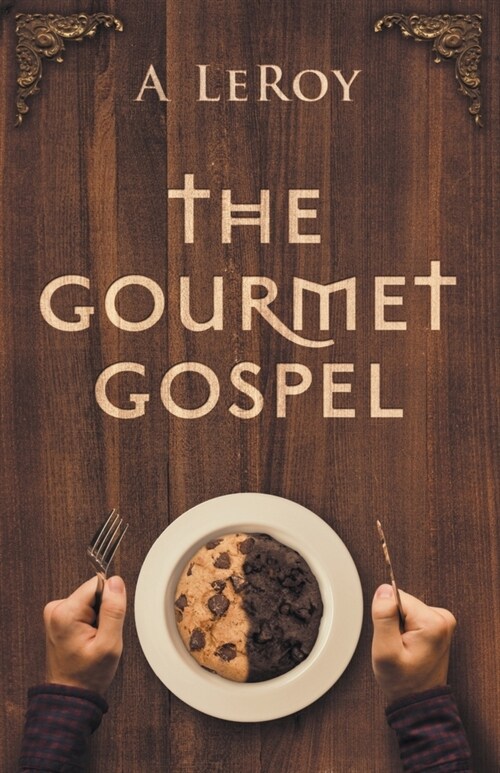 The Gourmet Gospel: My Transformation in the Grace of God (Paperback)