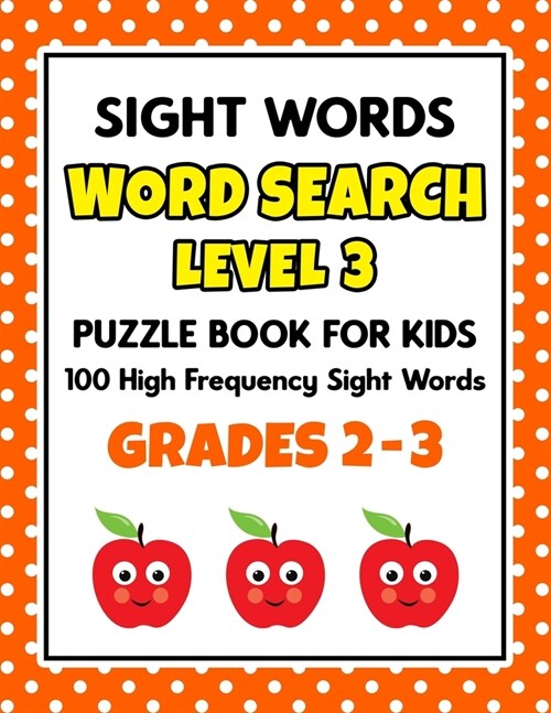 SIGHT WORDS Word Search Puzzle Book For Kids - LEVEL 3: 100 High Frequency Sight Words Reading Practice Workbook Grades 2 - 3, Ages 7 - 9 Years (Paperback)