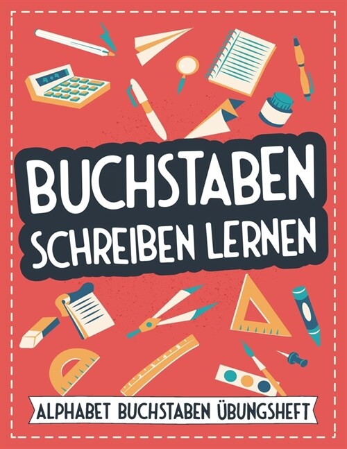 Buchstaben Schreiben Lernen: Alphabet Buchstaben ?ungsheft f? Kinder - Druckbuchstaben ABC Schreiblernheft f? den Kindergarten und Grundschule - (Paperback)