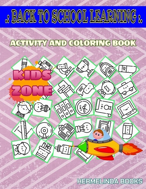 Back To School Learning: Activity And Coloring Book 40 Coloring Microscope, Eraser, Glue, Ruler, Sandwich, Backpack, Diploma, Schoolbell For Ki (Paperback)