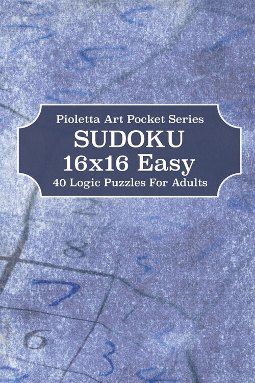 Sudoku 16x16 Easy: 40 Logic Puzzles For Adults (Paperback)