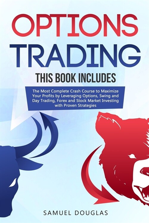 Options Trading: 4 Books in 1: The Most Complete Crash Course to Maximize Your Profits by Leveraging Options, Swing and Day Trading, Fo (Paperback)