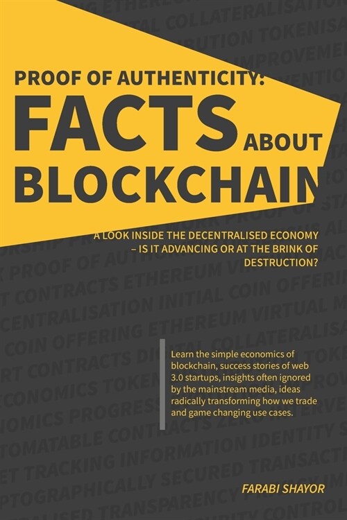 Proof of Authenticity: Facts About Blockchain: A Look Inside the Decentralised Economy - Is It Advancing or at the Brink of Destruction? (Paperback)