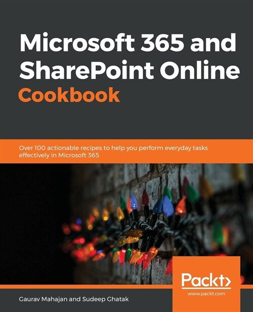 Microsoft 365 and SharePoint Online Cookbook : Over 100 practical recipes to help you get the most out of Office 365 and SharePoint Online (Paperback)
