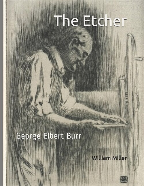 The Etcher: George Elbert Burr (Paperback)