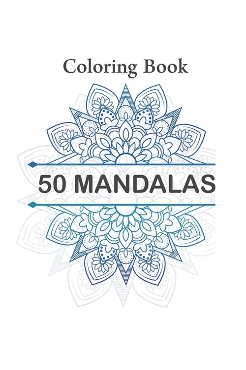 50 Mandala Coloring Book: : Designs for Adults Relaxation, Happiness Coloring Book Images Stress Management (Paperback)