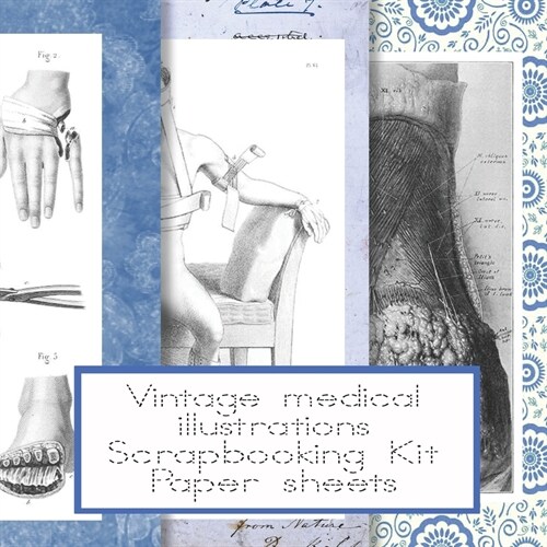 Vintage medical illustrations scrapbooking kit paper sheets: Scrapbooking kit in a book - Emphera elements for decoupage, journaling, notebooks, alter (Paperback)