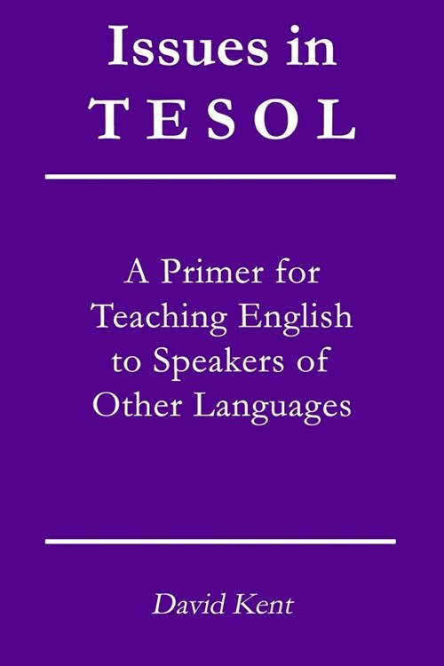 Issues in TESOL: A Primer for Teaching English to Speakers of Other Languages (Paperback)