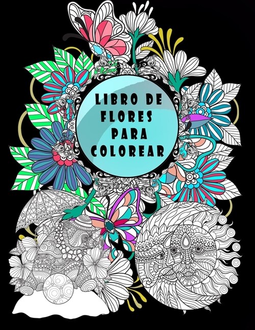 libro de flores para colorear: mandalas para colorear, gran tama? de 21 x 27 cm, flores colorear adultos, y animales para colorear (Paperback)