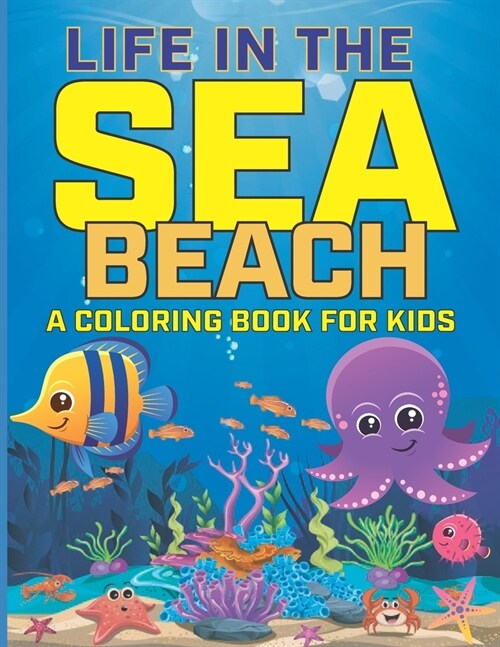 Life In The Sea Beach Coloring Book for Kids: A Unique Coloring Pages for Kids Ages 4-8, Features Amazing Beach Scenes with Ocean Animals (Paperback)