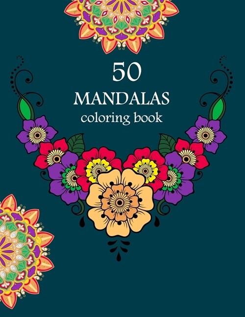50 mandalas coloring book: 50 mandalas for stress-relief adult colouring book volume 1 awesome designs mandalas colouring books for adults 100 pa (Paperback)