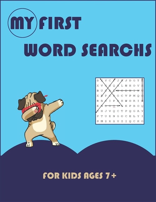 My First Word Search For Kids 7+: 50 Large print Word Find Puzzles, Dog Design/ Funny Gift For Kids / Perfect busy activity workbook /8,5*11 inches (Paperback)