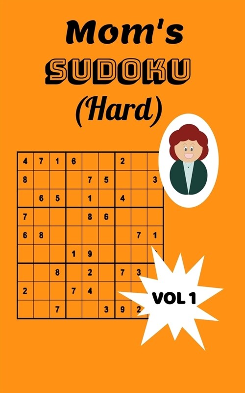Moms Sudoku (Hard) Vol 1: Challenging Sudoku Puzzles for Moms Who Like A Challenge! Difficult Level for Advanced Users. (Paperback)