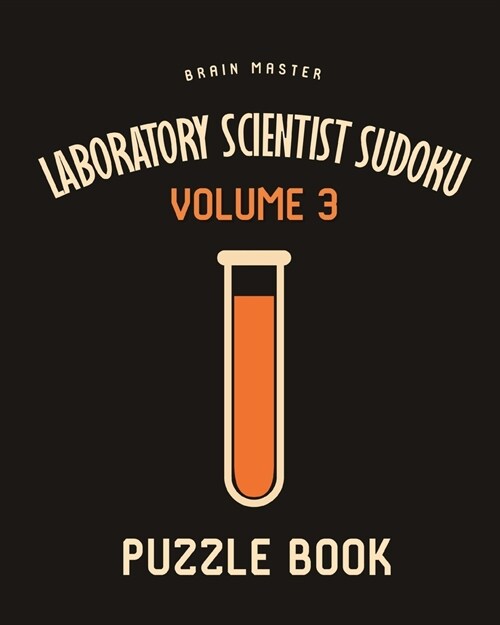 Laboratory Scientist Sudoku Brain Master Puzzle Book Volume 3: 200 Challenging Puzzles (Paperback)