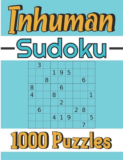 Inhuman Sudoku: 1000 Puzzles For Adults - Insanely Hard Sudoku Puzzles Book For Smart Adults - Sudoku Activity Book - Sudoku Game Book (Paperback)