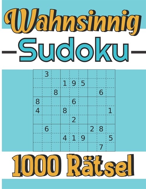 Wahnsinnig Sudoku: 1000 R?sel f? Erwachsene - Wahnsinnig schweres Sudoku-R?selbuch f? kluge Erwachsene - Sudoku f? K?ner (Paperback)