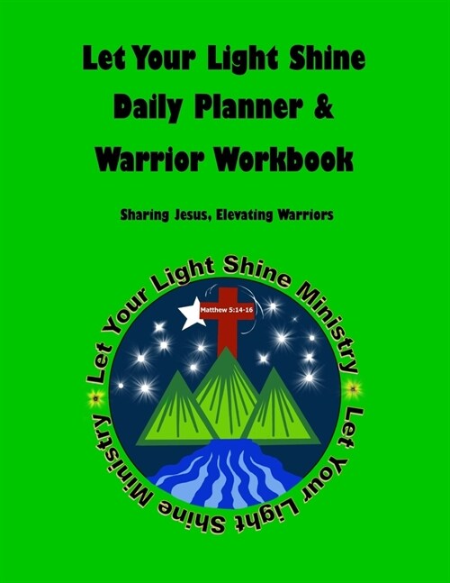 Let Your Light Shine Daily Planner & Warrior Workbook [Green} (Paperback)