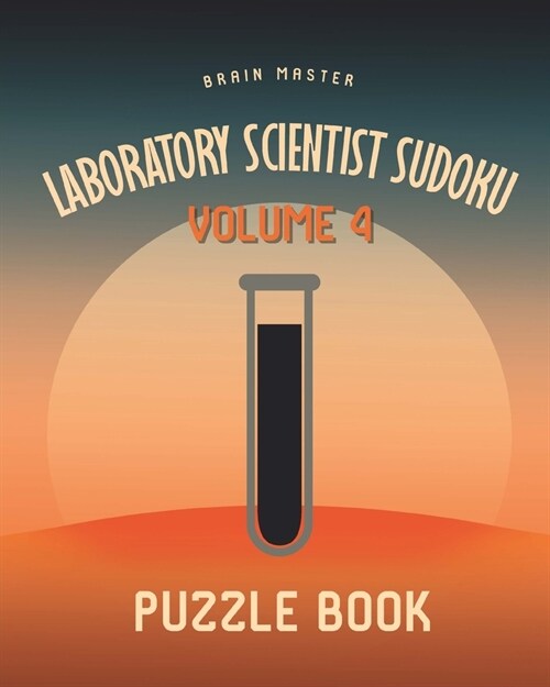 Laboratory Scientist Sudoku Brain Master Puzzle Book Volume 4: 200 Challenging Puzzles (Paperback)