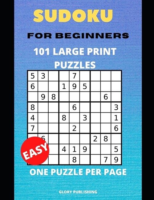 Sudoku for Beginners 101 Large Print Puzzles: One Puzzle Per Page, Large Print Puzzle Page For Adults (Paperback)