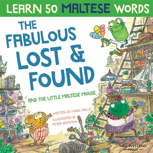 The Fabulous Lost & Found and the little Maltese mouse: Laugh as you learn 50 Maltese words with this bilingual English Maltese book for kids (Paperback)