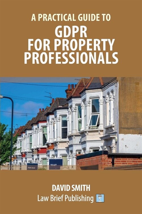 A Practical Guide to GDPR for Property Professionals (Paperback)