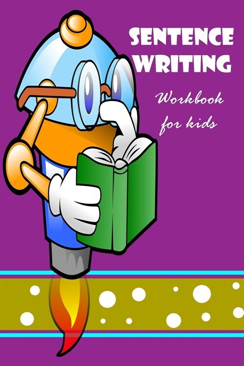 Sentence Writing Workbook for kids: Building Writing Skills: Words to Sentences Writing Fabulous for children. (Paperback)