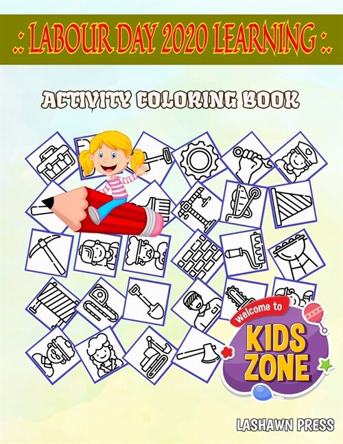 Labour Day 2020 Learning: Activity Coloring Books 50 Image Axe, Cone, Laborman, Plumber, Hammer, Sign, Wrench, Laborwoman For Grown Ups Image Qu (Paperback)