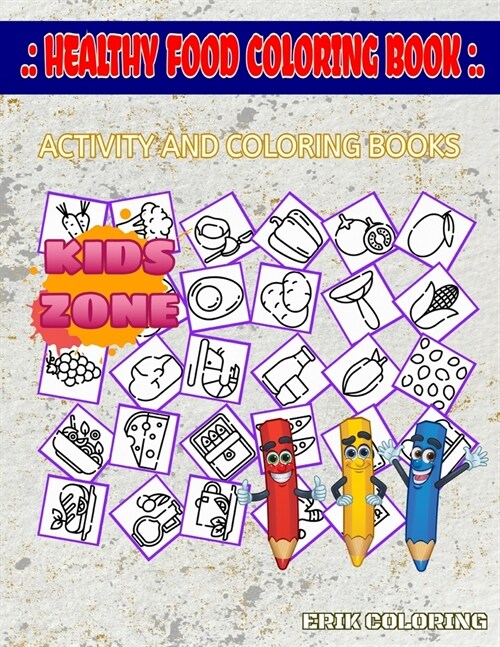 Healthy Food Coloring Book: Funny For Girls 6-8 40 Image Quizzes Words Activity And Coloring Book Mango, Bellpepper, Blueberry, Chicken Breast, Sh (Paperback)