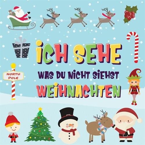 Ich sehe was du nicht siehst - Weihnachten: Findest du den Weihnachtsmann, die Elfen und das Rentier? Ein lustiges Winter-Weihnachtsspiel zum Suchen u (Paperback)