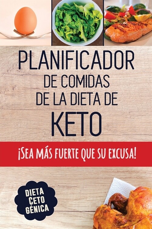 Planificador de Comidas de la Dieta de Keto: Un planificador de comidas bajas en carbohidratos de 90 d?s para ayudarle a perder peso 좸ea m? fuerte (Paperback)