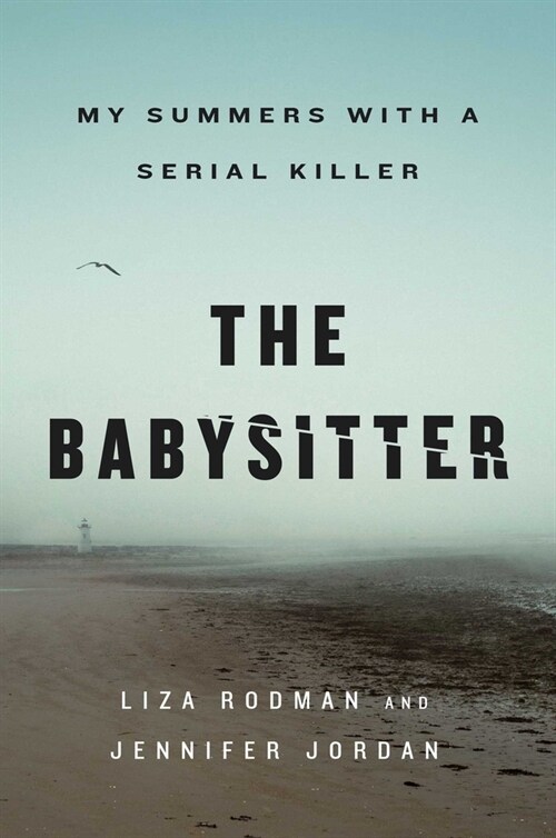 The Babysitter: My Summers with a Serial Killer (Hardcover)