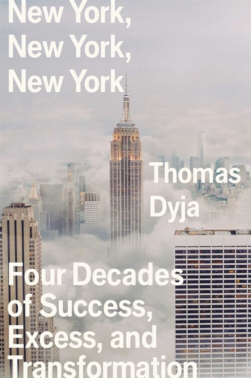 New York, New York, New York: Four Decades of Success, Excess, and Transformation (Hardcover)