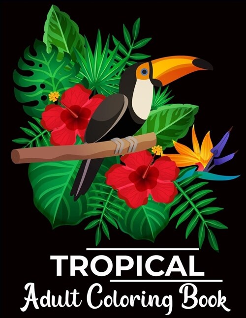 Tropical adult coloring book: Tropical Paradise (Paperback)