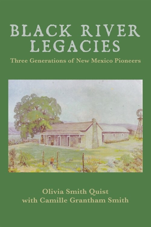 Black River Legacies: Three Generations of New Mexico Pioneers (Paperback)