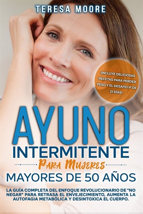 Ayuno Intermitente para mujeres mayores de 50 a?s: La gu? completa del enfoque revolucionario de no negar para retrasa el envejecimiento, aumenta la (Paperback)