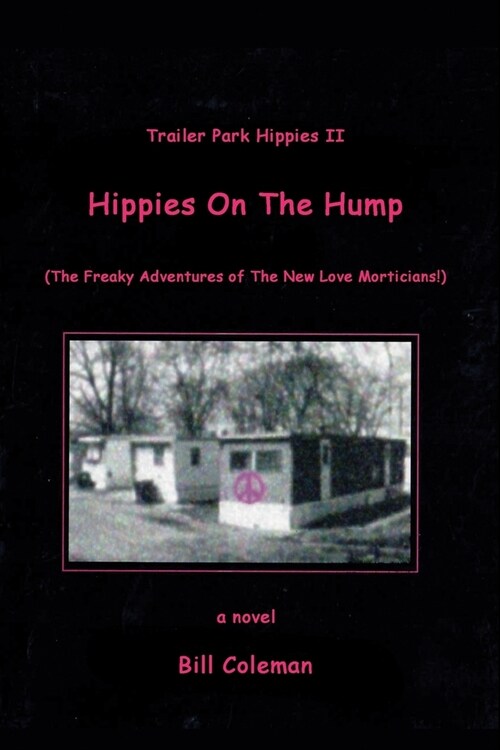 Trailer Park Hippies II: Hippies on the Hump: (The Freaky Adventures of The New Love Morticians) (Paperback)