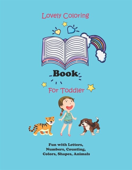 Lovely Coloring Book For Toddler - Fun with Letters, Numbers, Counting, Colors, Shapes, Animals: Kids Ages 1-5 - Activity Book Teaches ABC, Words - Fo (Paperback)