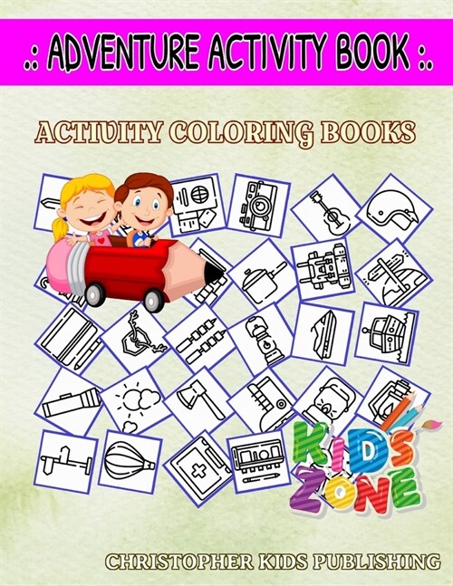 Adventure Activity Book: Image Quizzes Words Activity Coloring Books 45 Funny Action Camera, Hot Air Balloon, Guidepost, Camera, Roadsign, Firs (Paperback)