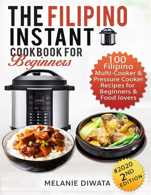 The Filipino Instant Cookbook for Beginners: 100 Filipino Multi-cooker and Pressure Cooker Recipes for Beginners and Food Lovers (Paperback)