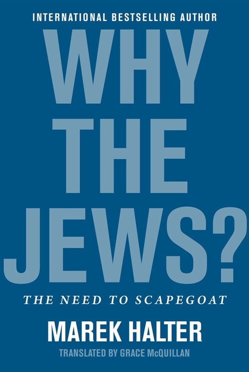 Why the Jews?: The Need to Scapegoat (Hardcover)