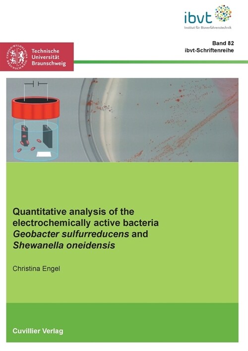 Quantitative analysis of the electrochemically active bacteria Geobacter sulfurreducens and Shewanella oneidensis (Paperback)