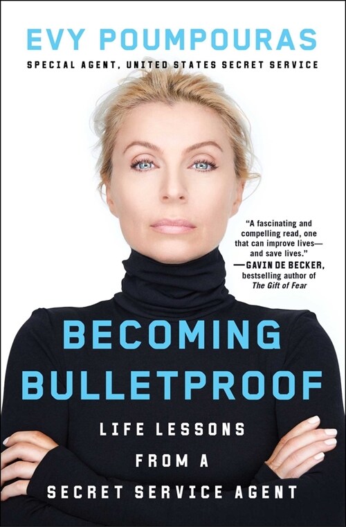 Becoming Bulletproof: Life Lessons from a Secret Service Agent (Paperback)