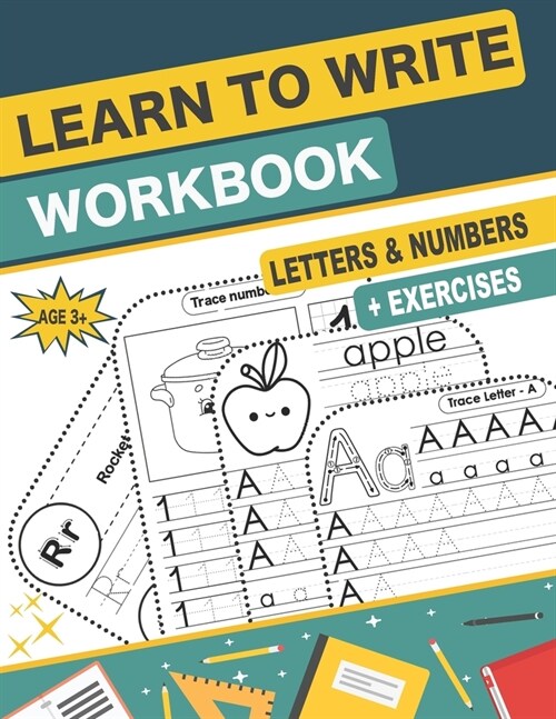 Learn to Write Workbook Letters & Numbers: handwriting practice book for kids ages 3-5 with ABC Alphabet Letters, Numbers and Exercises (Paperback)