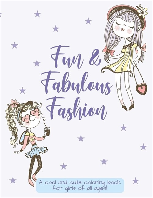 Fun & Fabulous Fashion: A cool and cute coloring book for girls of all ages (Paperback)